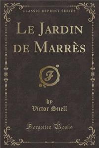 Le Jardin de Marrès (Classic Reprint)