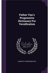 Father Van's Progressive Dictionary For Versification