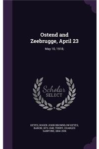 Ostend and Zeebrugge, April 23