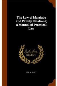 Law of Marriage and Family Relations; a Manual of Practical Law