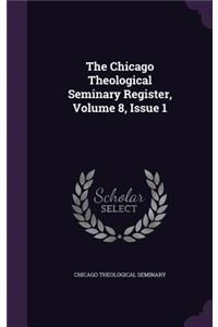 The Chicago Theological Seminary Register, Volume 8, Issue 1