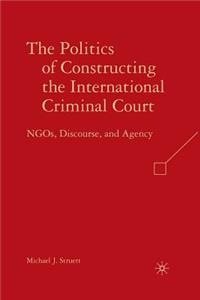 Politics of Constructing the International Criminal Court