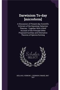 Darwinism To-Day [Microform]