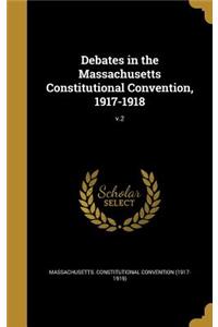Debates in the Massachusetts Constitutional Convention, 1917-1918; v.2