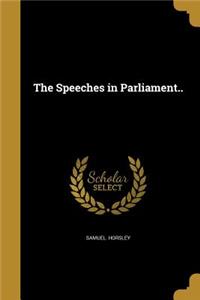 Speeches in Parliament..