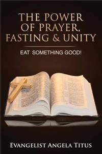 The Power of Prayer, Fasting & Unity