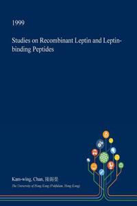 Studies on Recombinant Leptin and Leptin-Binding Peptides