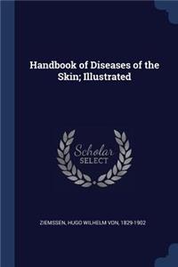 Handbook of Diseases of the Skin; Illustrated