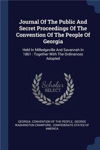 Journal Of The Public And Secret Proceedings Of The Convention Of The People Of Georgia