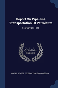 Report On Pipe-line Transportation Of Petroleum
