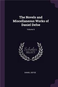 The Novels and Miscellaneous Works of Daniel Defoe; Volume 6