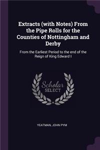 Extracts (with Notes) from the Pipe Rolls for the Counties of Nottingham and Derby