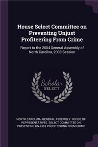 House Select Committee on Preventing Unjust Profiteering From Crime: Report to the 2004 General Assembly of North Carolina, 2003 Session