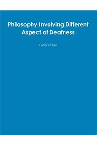 Philosophy Involving Different Aspect of Deafness