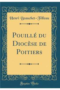 Pouillï¿½ Du Diocï¿½se de Poitiers (Classic Reprint)