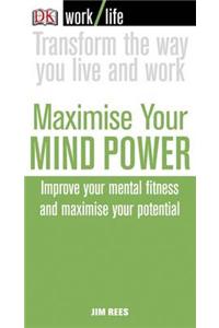 Maximise Your Mind Power: Improve Your Mental Fitness and Maximize Your Potential