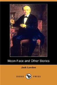 Moon-Face and Other Stories (Dodo Press)