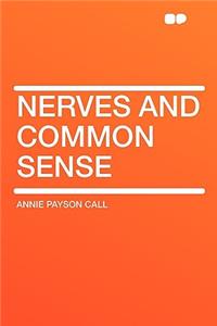 Nerves and Common Sense