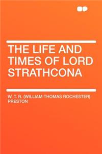 The Life and Times of Lord Strathcona