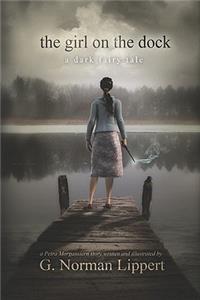 Girl on the Dock: A Dark Fairy Tale