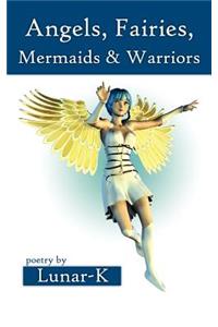 Angels, Fairies, Mermaids & Warriors