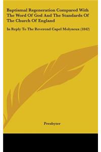 Baptismal Regeneration Compared With The Word Of God And The Standards Of The Church Of England