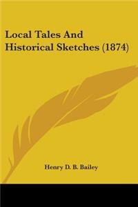 Local Tales And Historical Sketches (1874)
