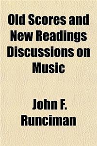 Old Scores and New Readings Discussions on Music