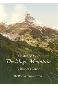 Thomas Mannâ (Tm)S the Magic Mountain: A Readerâ (Tm)S Guide