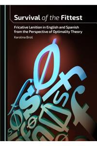 Survival of the Fittest: Fricative Lenition in English and Spanish from the Perspective of Optimality Theory