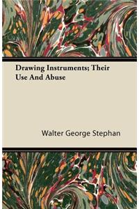 Drawing Instruments; Their Use And Abuse