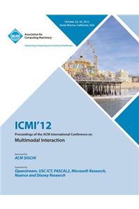 ICMI 12 Proceedings of the ACM International Conference on Multimodal Interaction