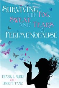 Surviving the Fog, Sweat, and Tears of Perimenopause