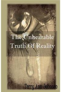 Unbearable Truth Of Reality