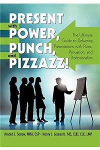 Present with Power, Punch, and Pizzazz!