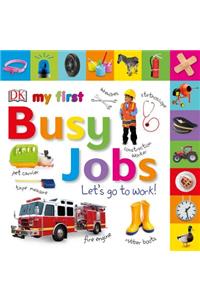 Tabbed Board Books: My First Busy Jobs Let's Go to Work