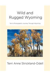 Wild and Rugged Wyoming