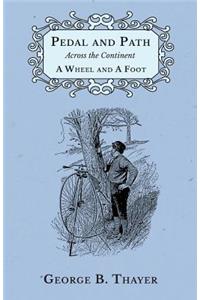 Pedal and Path Across the Continent A Wheel and A Foot