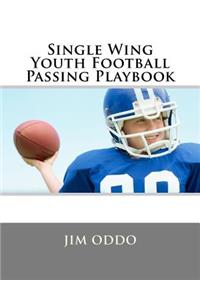 Single Wing Youth Football Passing Playbook