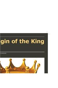 Origin of the King