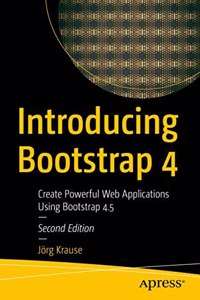 Introducing Bootstrap 4 Create Powerful Web Applications Using Bootstrap 4.5