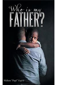 Who is My Father?