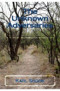 The Unknown Adversaries