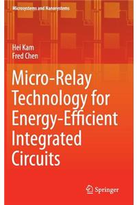 Micro-Relay Technology for Energy-Efficient Integrated Circuits
