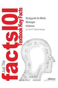 Studyguide for Media Messages by Holtzman, ISBN 9780765603364