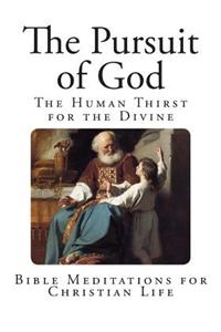 The Pursuit of God: The Human Thirst for the Divine
