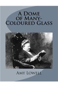 A Dome of Many-Coloured Glass