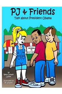 PJ and Friends Talk About President Obama