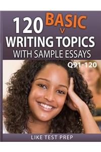 120 Basic Writing Topics with Sample Essays Q91-120