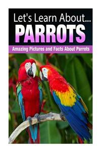 Parrots: Amazing Pictures and Facts about Parrots